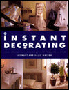 Instant Decorating; Innovative Interiors with Impact--100 Sensational Effects That You Can Achieve in a Weekend