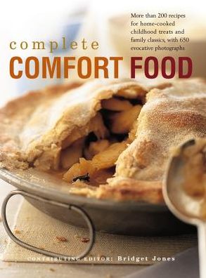 Complete Comfort Food: More Than 200 Recipes For Home-Cooked Childhood Treats And Family Classics, With 650 Evocative Photographs