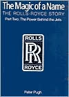 The Magic of a Name: The Rolls-Royce Story - The First Forty Years