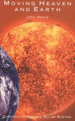 Moving Heaven and Earth: Copernicus and the Solar System