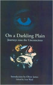 On a Darkling Plain: Journeys Into the Unconscious