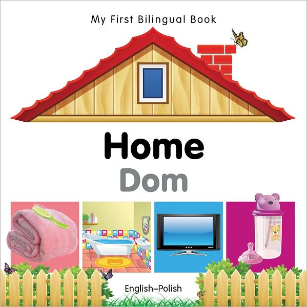 My First Bilingual Book-Home (English-Polish)