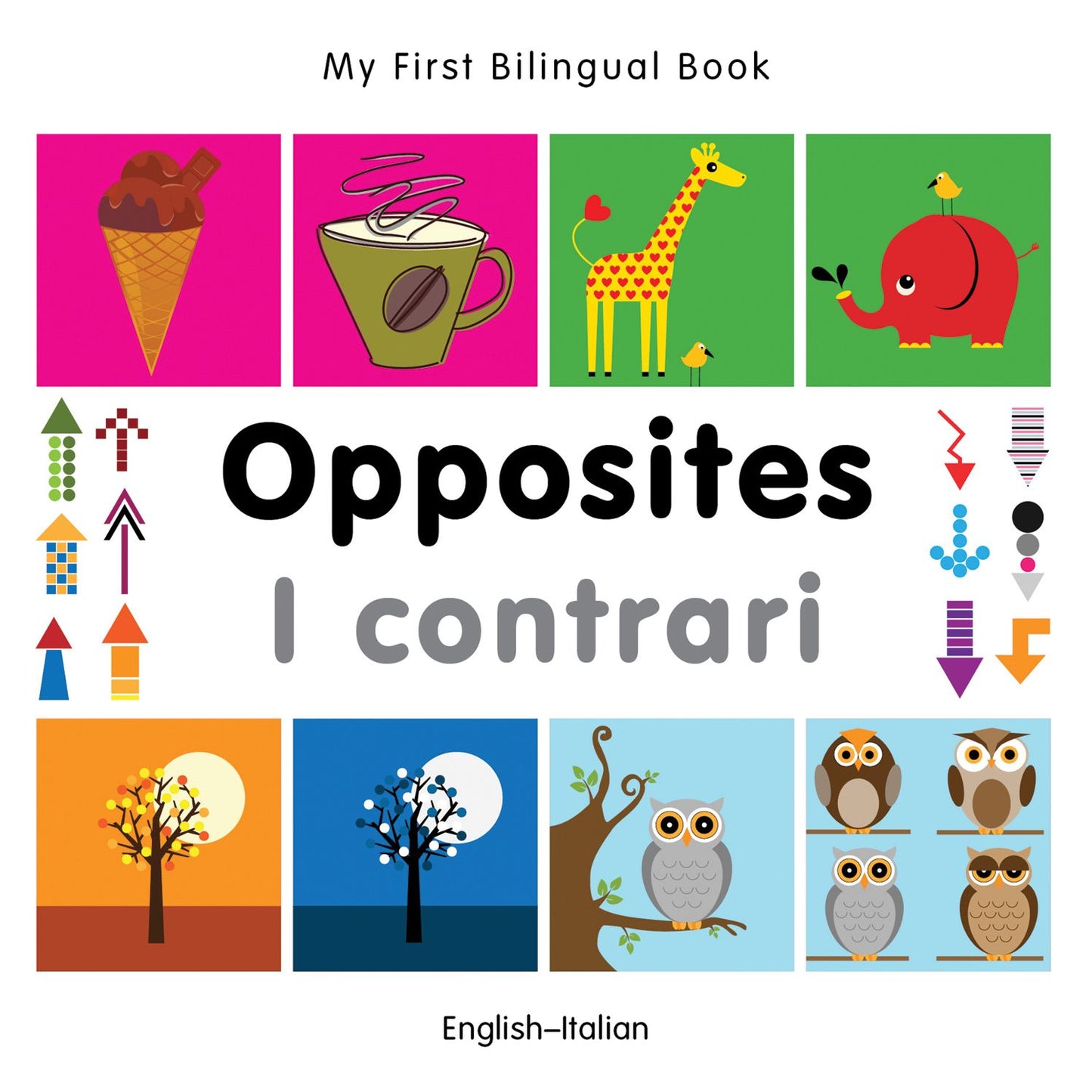 My First Bilingual Book-Opposites (English-Italian)