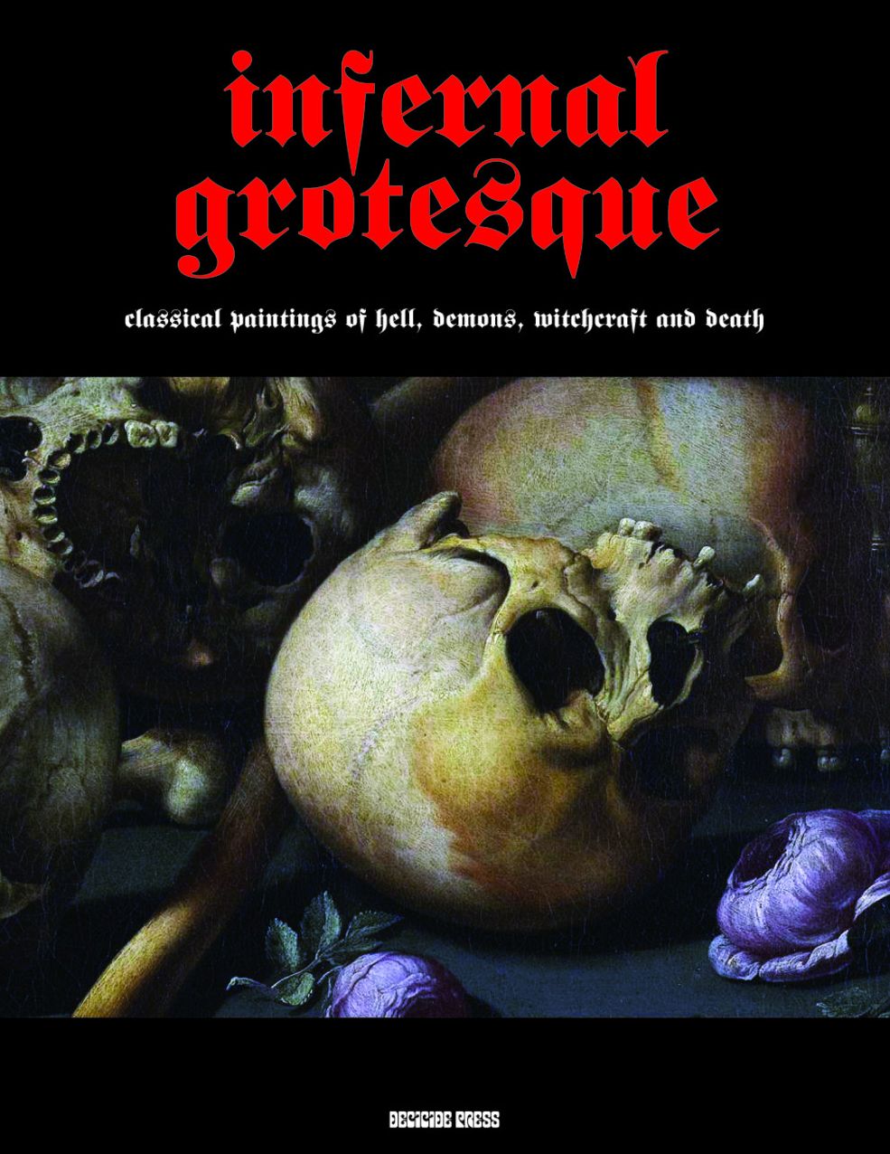 Infernal Grotesque: Classical Paintings Of Hell, Demons, Witchcraft & Death