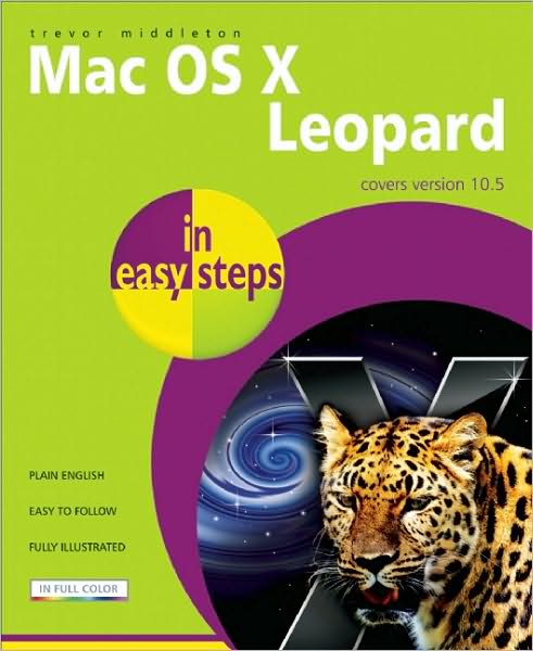 Mac OS X Leopard in Easy Steps: Covers Version 10.5