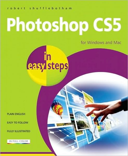 Photoshop CS5 in Easy Steps: For Windows and Mac