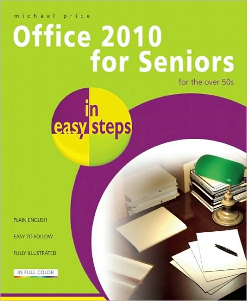 Office 2010 for Seniors in Easy Steps: For the Over 50s
