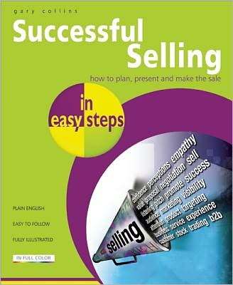 Successful Selling in Easy Steps: Packed with Tips on Turning Prospects to Sales