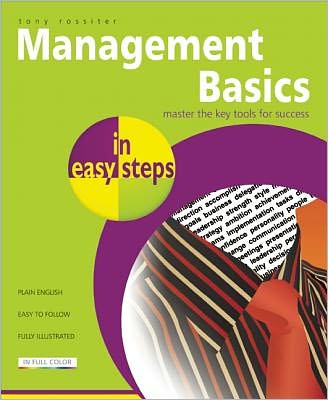 Management Basics in Easy Steps: Packed with Tips for Becoming a Better Manager