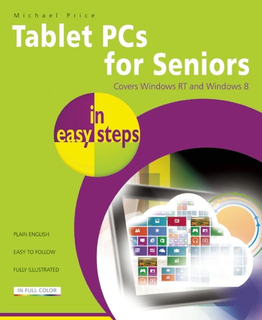Tablet PCs for Seniors in Easy Steps: Covers Windows RT and Windows 8