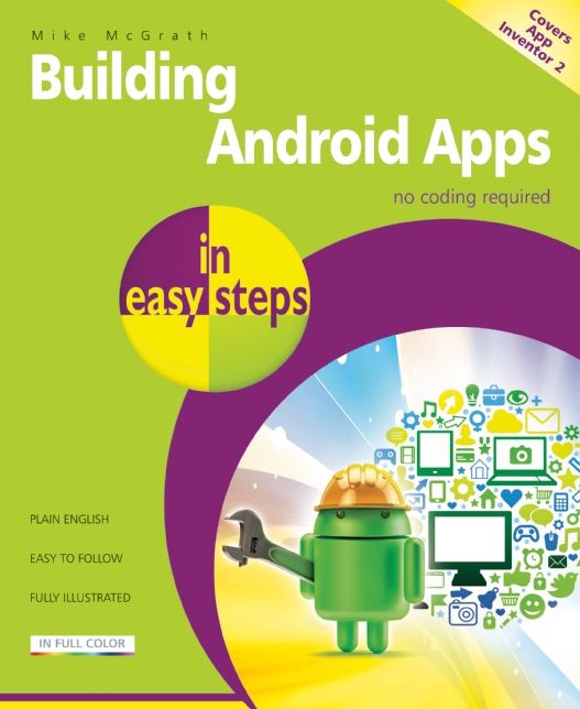 Building Android Apps in Easy Steps: Covers App Inventor 2
