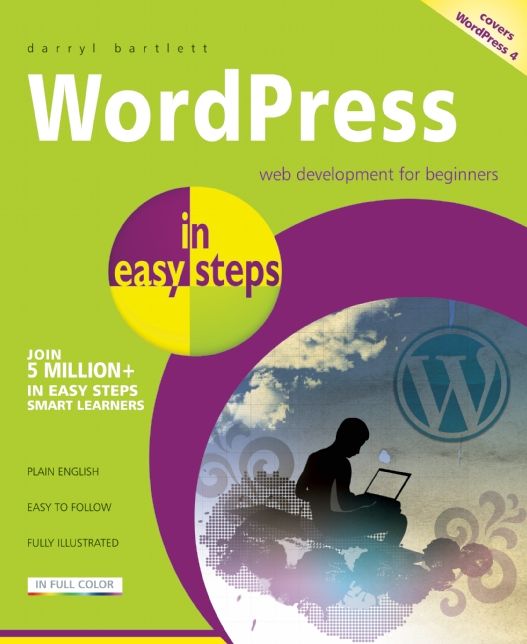 WordPress in Easy Steps: Web Development for Beginners - covers WordPress 4