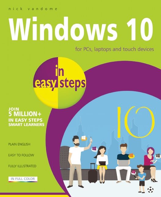 Windows 10 in Easy Steps: For PCs, Laptops and Touch Devices