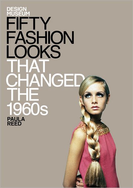 Fifty Fashion Looks that Changed the 1960's
