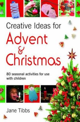 Creative Ideas for Advent & Christmas: 80 Seasonal Activities for Use with Children