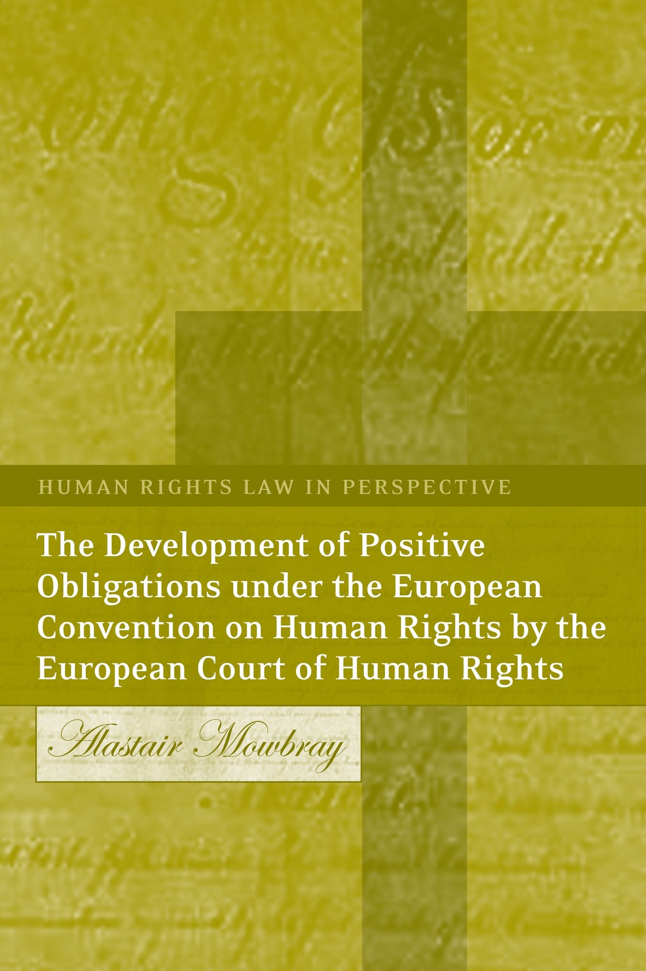 The Development Of Positive Obligations Under The European Convention On Human Rights By The European Court Of Human Rights