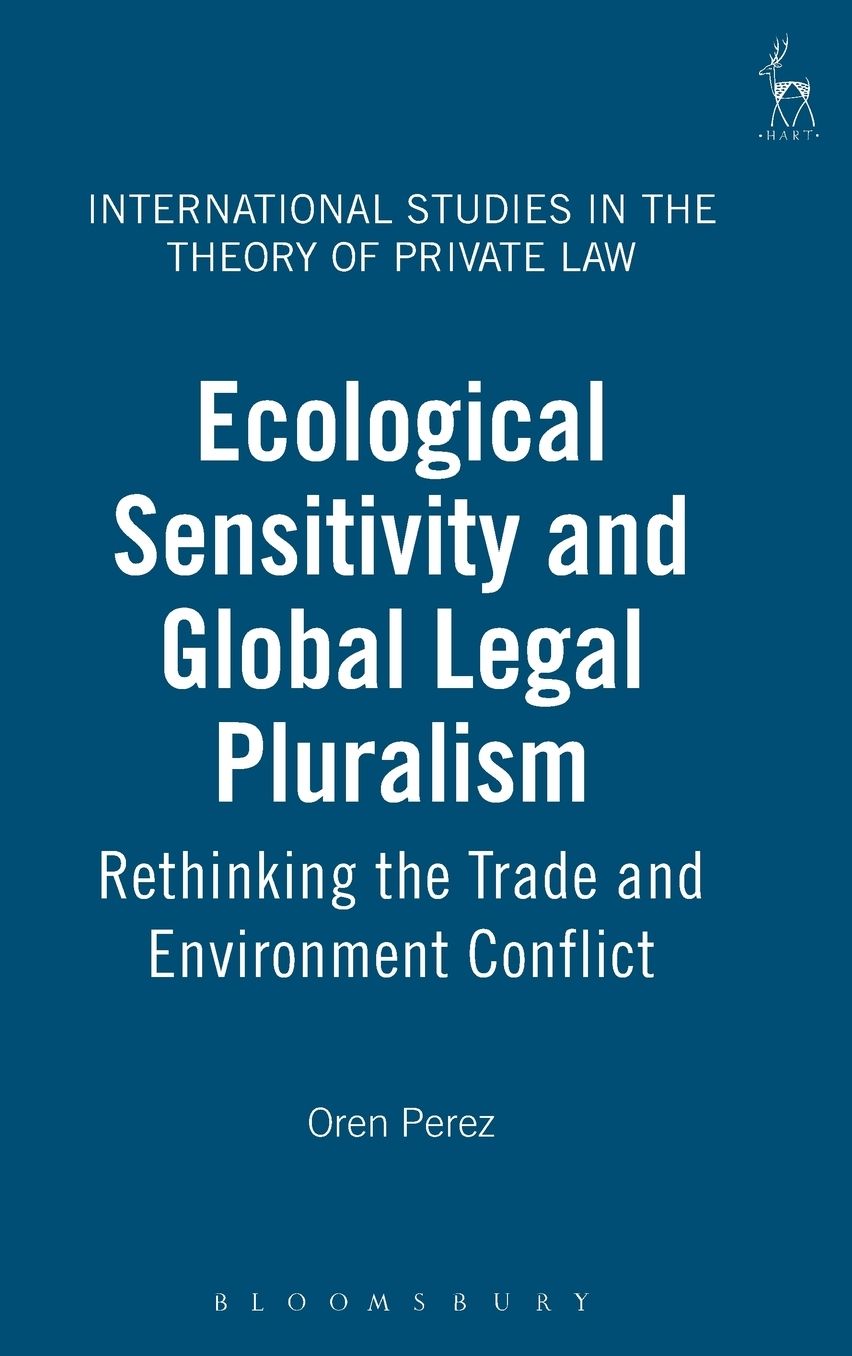 Ecological Sensitivity and Global Legal Pluralism: Rethinking the Trade and Environment Conflict