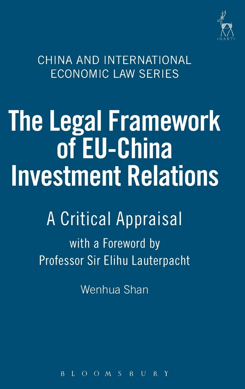 The Legal Framework of EU-China Investment Relations: A Critical Appraisal