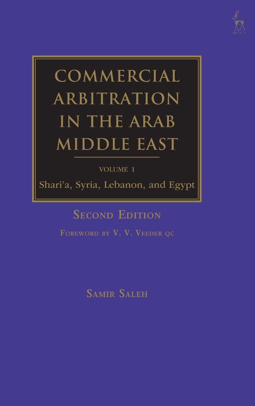 Commercial Arbitration in the Arab Middle East: Shari'a, Lebanon, Syria and Egypt