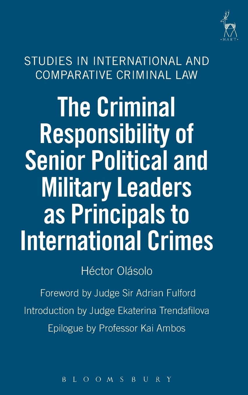 Criminal Responsibility of Political and Military Leaders for Genocide, Crimes Against Humanity and War Crimes: With Special Reference to the Rome Statute and the Statute and Case Law of the Ad Hoc Tribunals