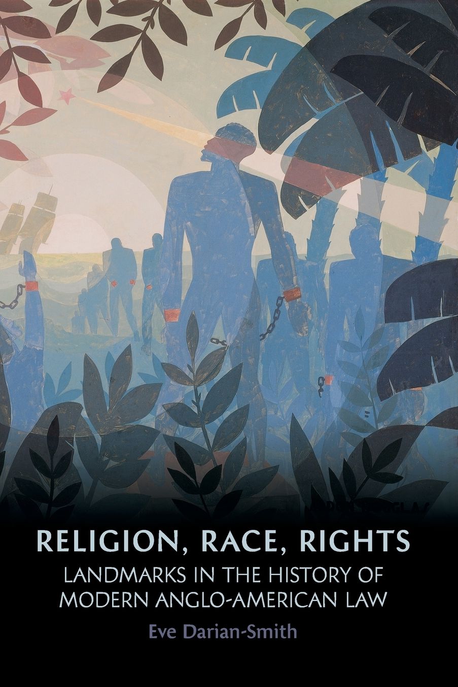 Religion, Race, Rights: Landmarks in the History of Modern Anglo-American Law
