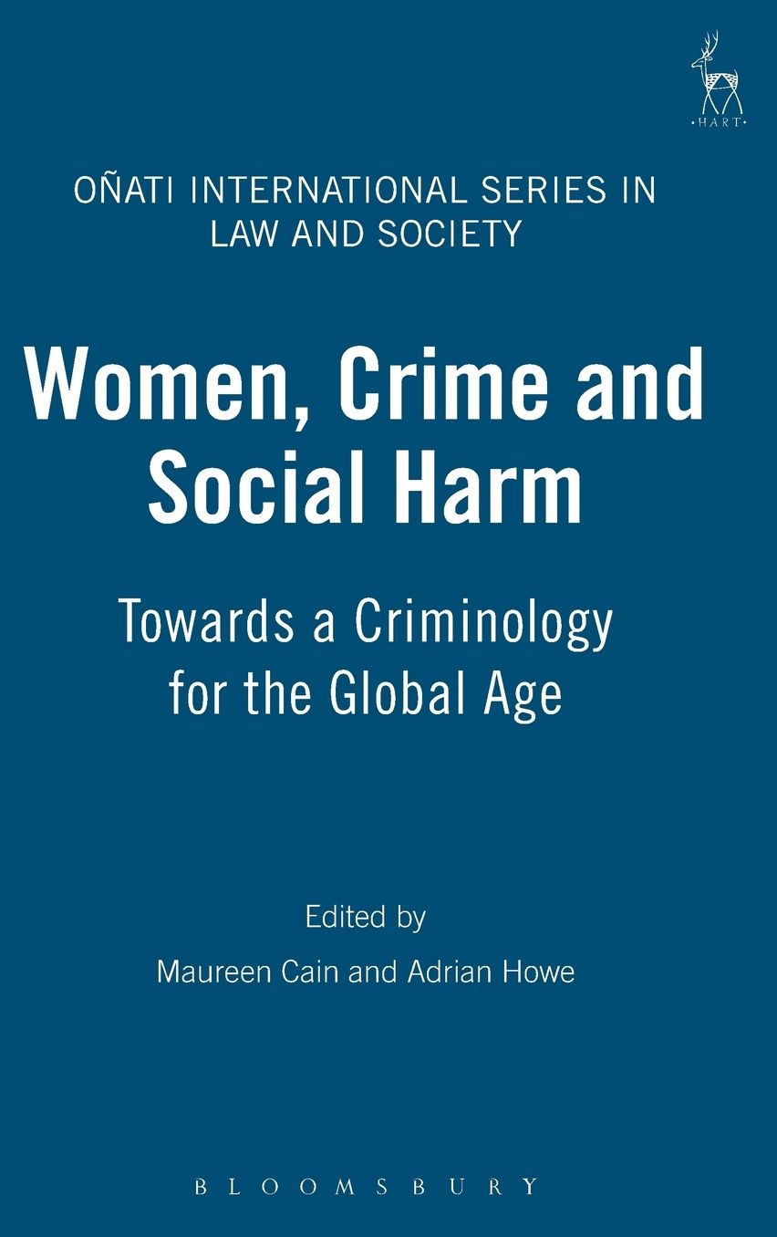 Women, Crime and Social Harm: Towards a Criminology for the Global Age