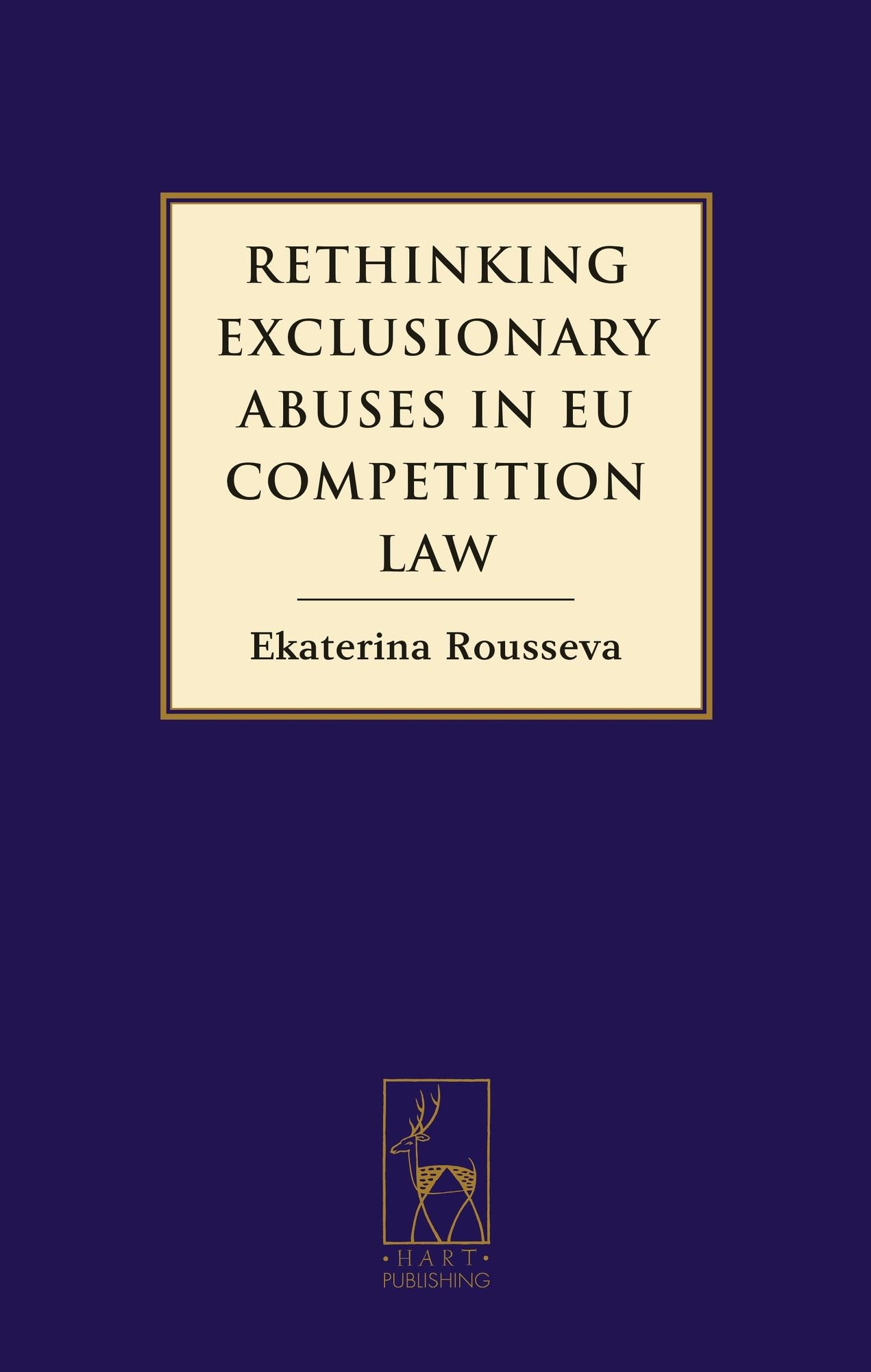 Rethinking Exclusionary Abuses in EU Competition Law: Rethinking Article 82 of the EU Treaty