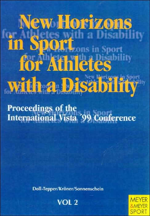 New Horizons in Sport for Athletes with a Disability: Proceedings of the International Vista '99 Conference