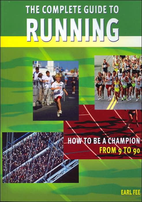 Complete Guide to Running: How to be a Champion from 9 to ()
