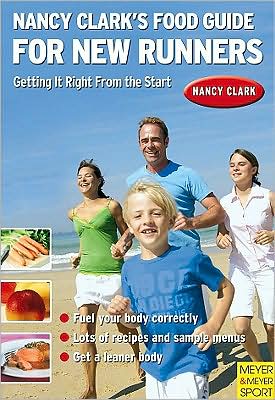 Nancy Clark's Food Guide for New Runners: Getting It Right from the Start