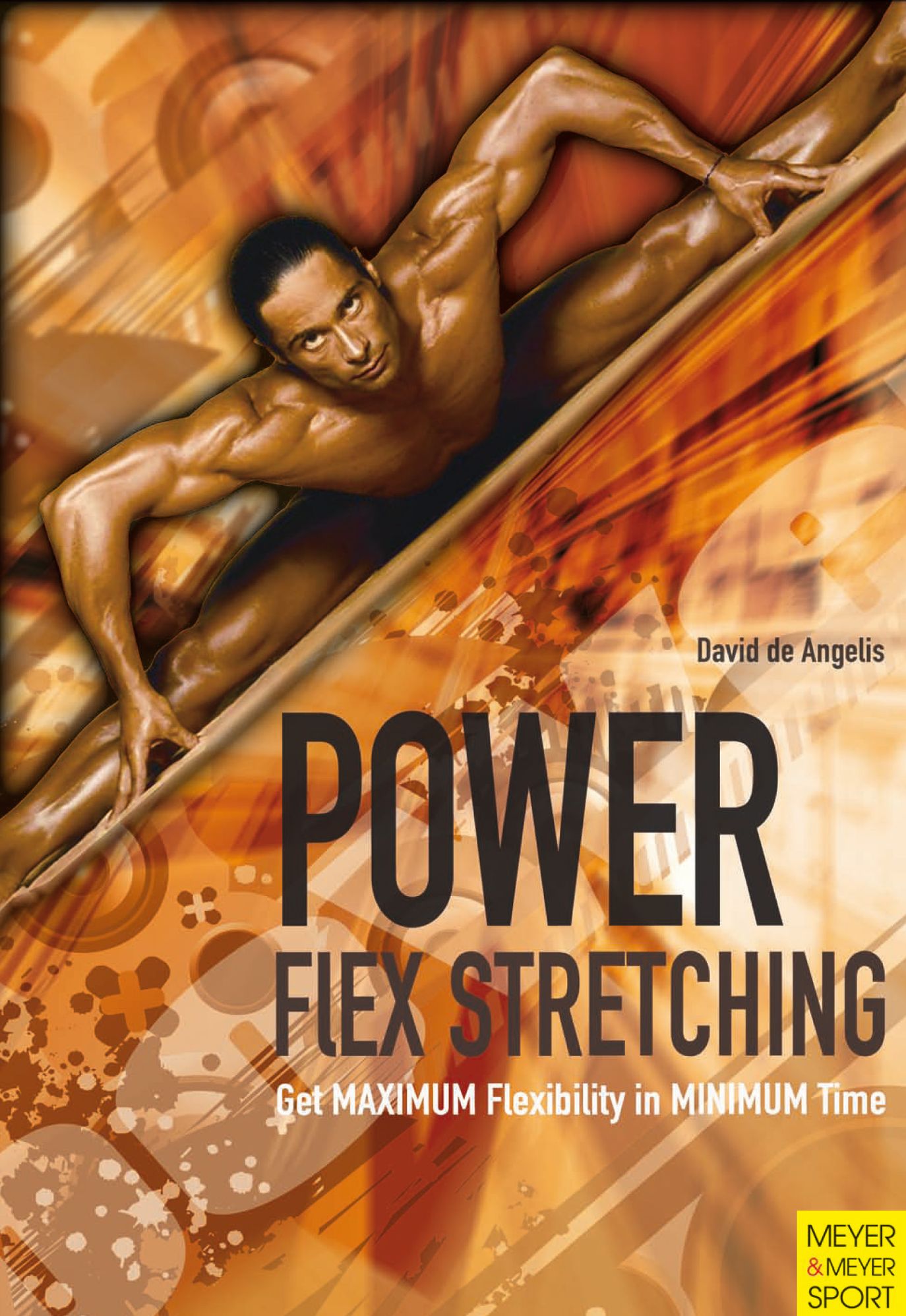 Power Flex Stretching: Get MAXIMUM Flexibility ibn MINIMUM Time
