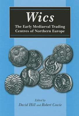 WICS: The Early Medieval Trading Centres of Northern Europe