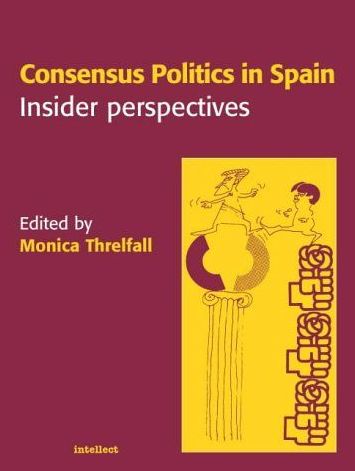 Consensus Politics in Spain: Insider Perspectives