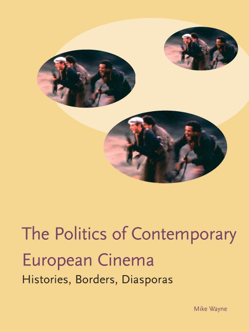 Politics of Contemporary European Cinema: Histories, Borders, Diasporas
