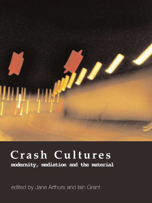 Crash Cultures: Modernity, Mediation and the Material