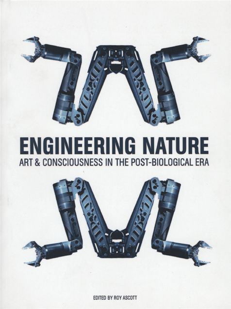 Engineering Nature: Art and Consciousness in the Post-Biological ERA