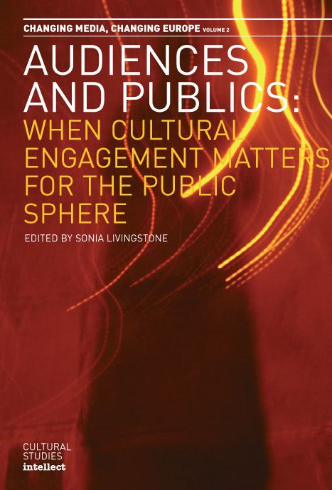 Audiences and Publics: When Cultural Engagement Matters for the Public Sphere Changing Media