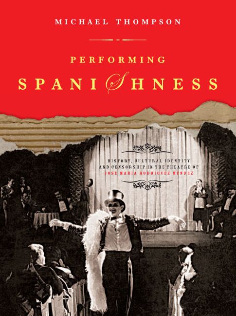 Performing Spanishness: History and Culture of Jose Maria Rodriguez Mendez