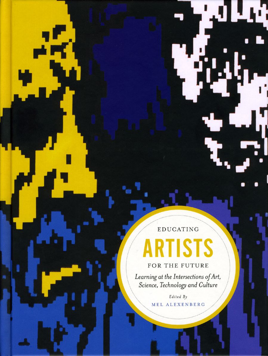 Educating Artists for the Future: Learning at the Intersections of Art, Science, Technology, and Culture
