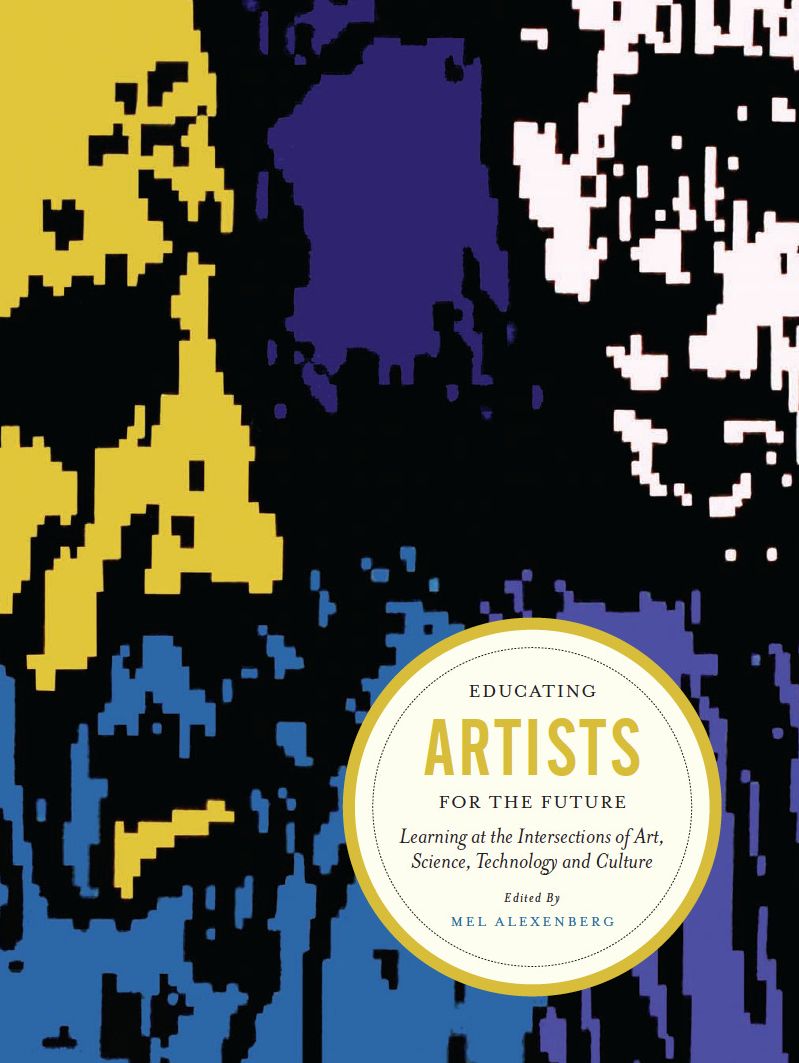 Educating Artists for the Future: Learning at the Intersections of Art, Science, Technology, and Culture
