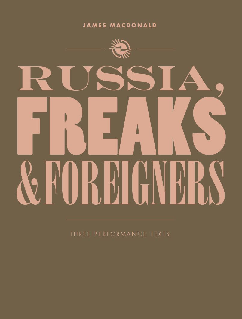 Russia, Freaks and Foreigners: Three Performance Texts