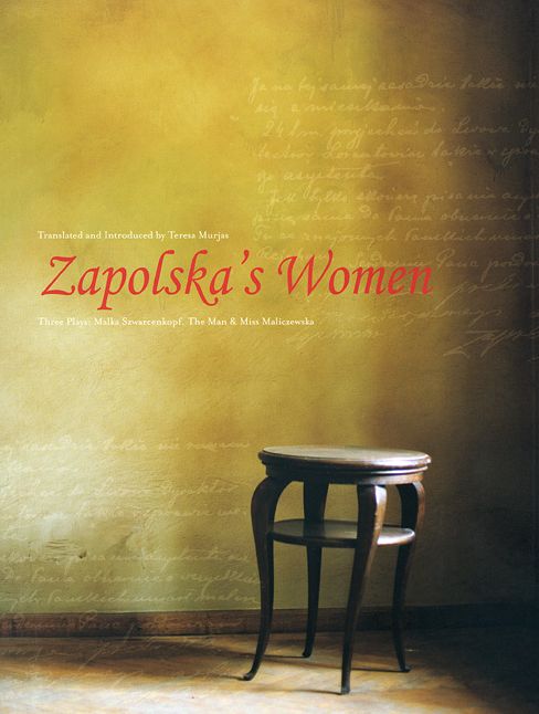 Zapolska's Women: Three Plays: Malka Szwarcenkopf, The Man, and Miss Maliczewska