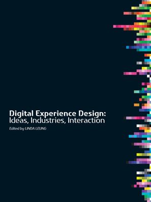 Digital Experience Design: Ideas, Industries, Interaction