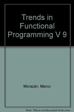 Trends in Functional Programming Volume 9