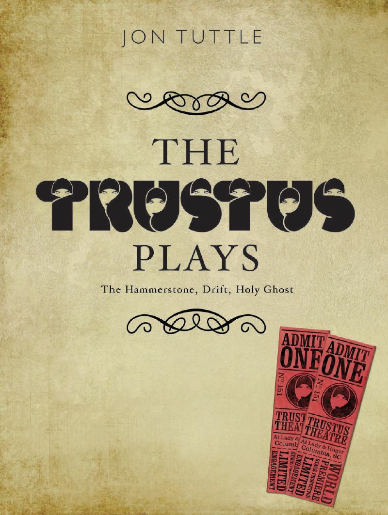 The Trustus Plays: The Hammerstone, Drift, and Holy Ghost