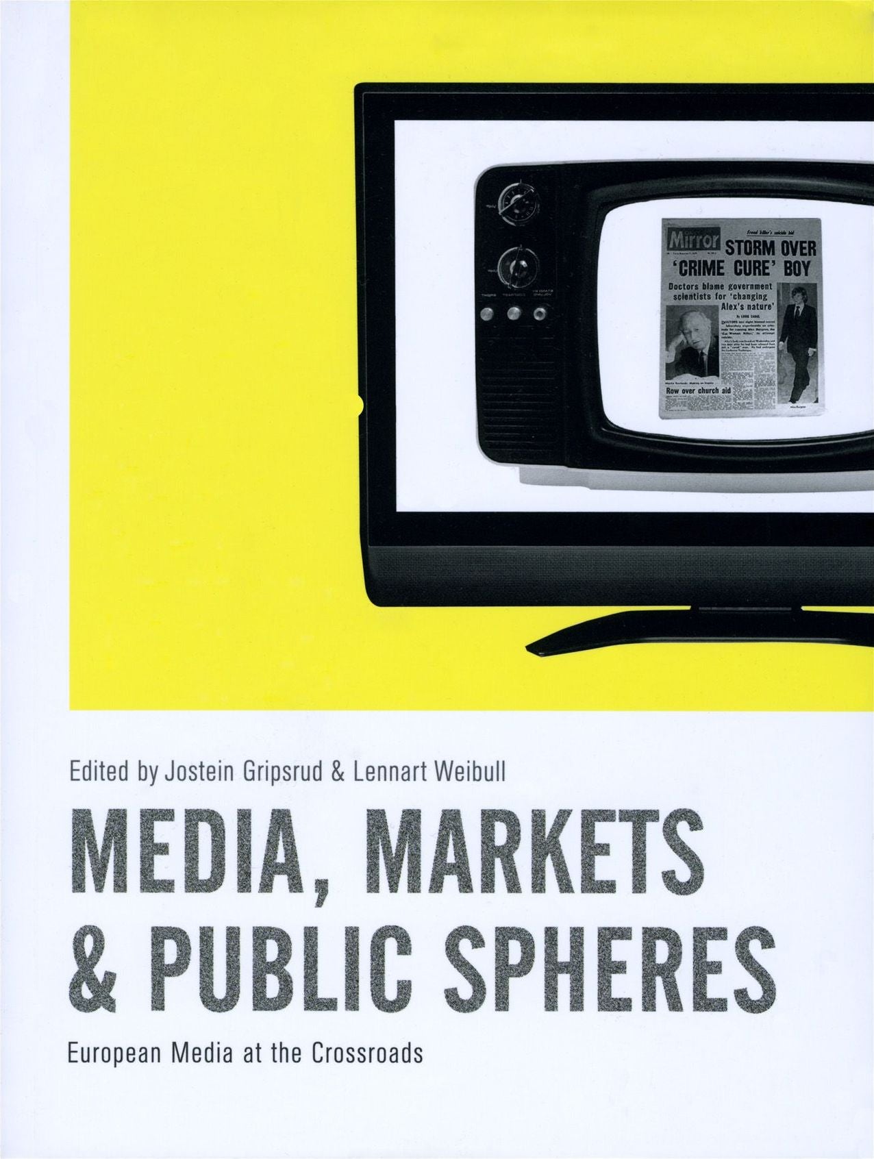 Media, Markets and Public Spheres: European Media at the Crossroads