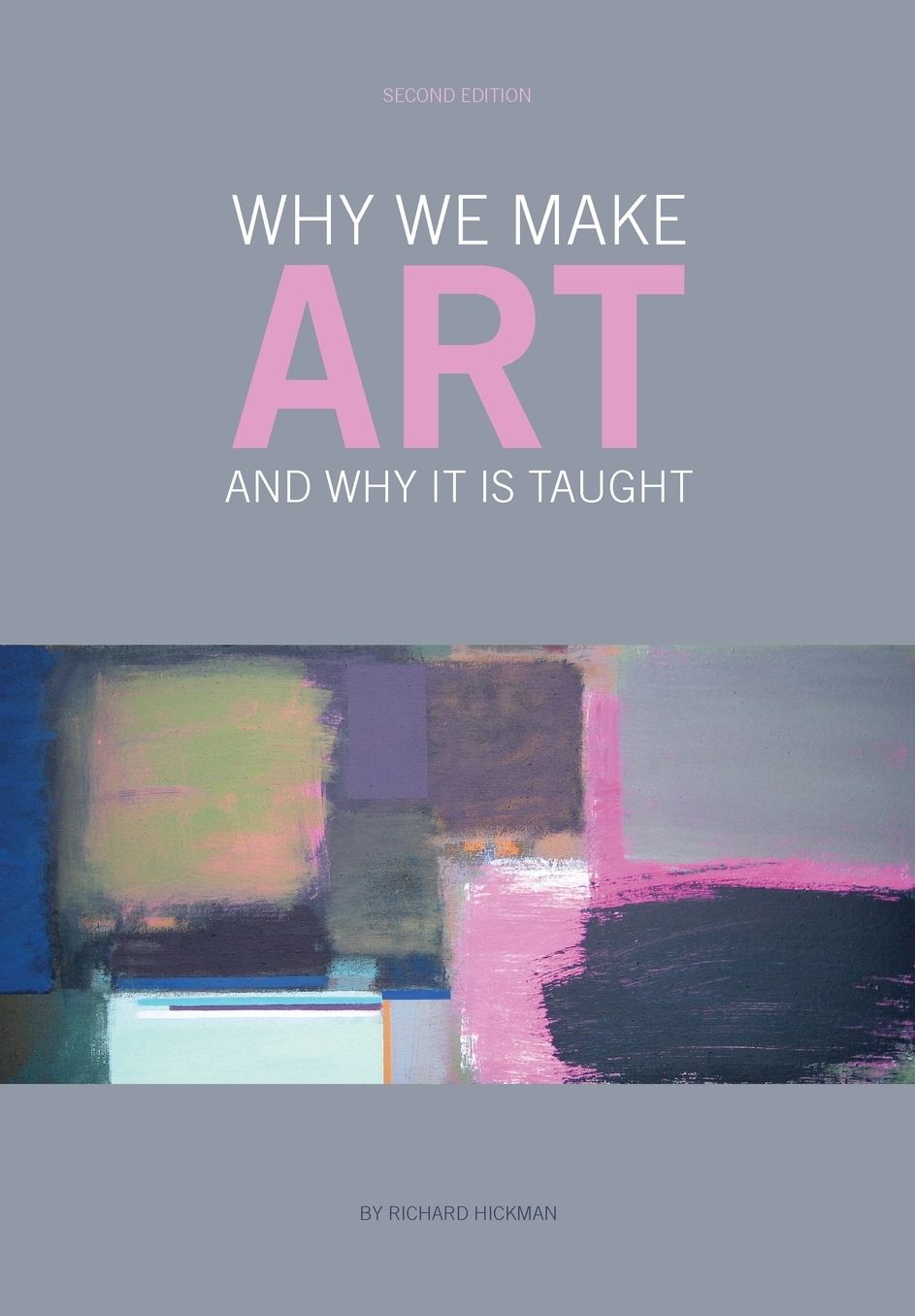Why We Make Art: And Why it is Taught