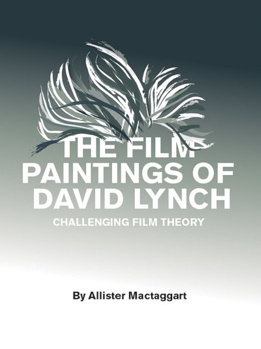 The Film Paintings of David Lynch: Challenging Film Theory
