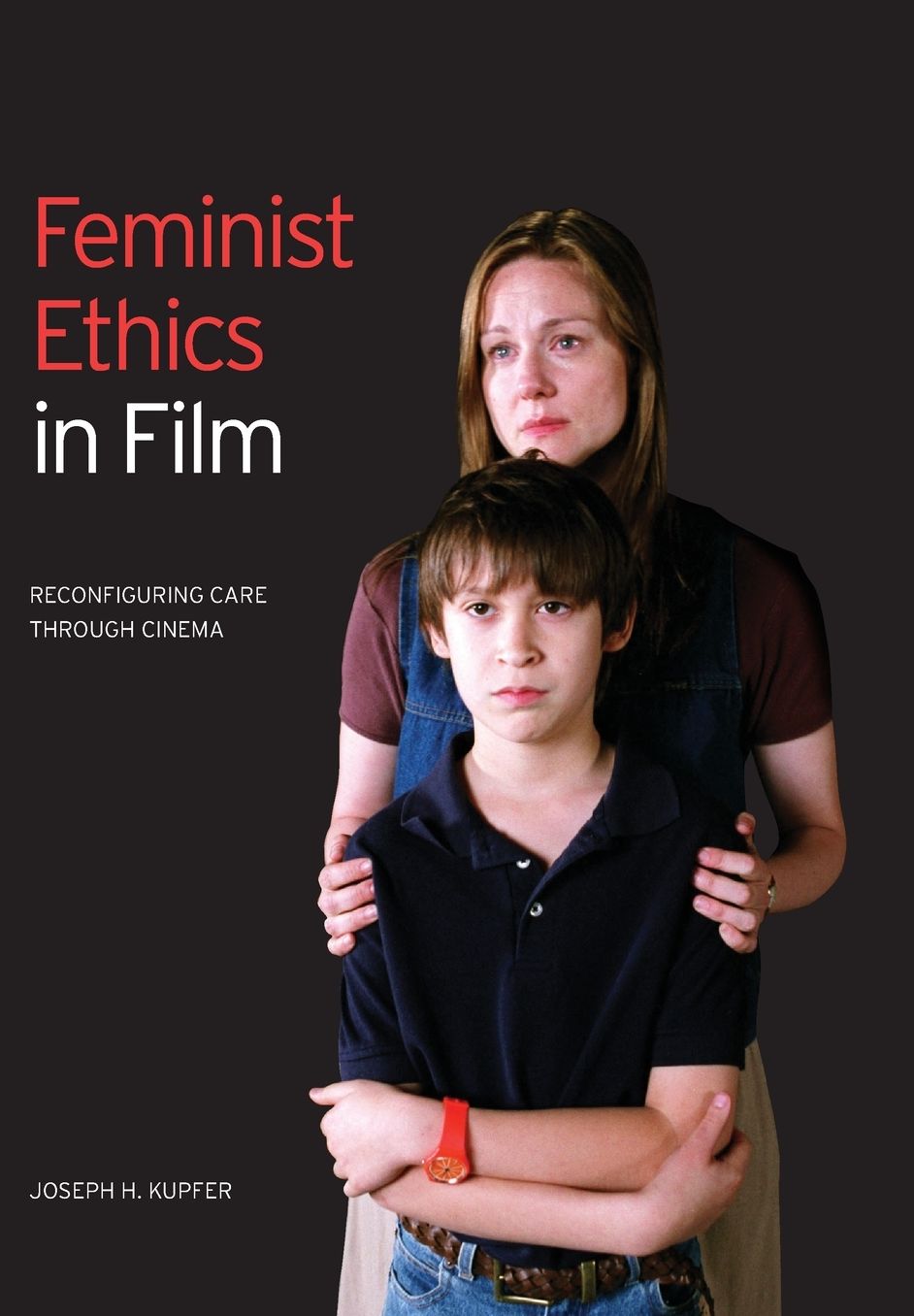Feminist Ethics in Film: Reconfiguring Care through Cinema