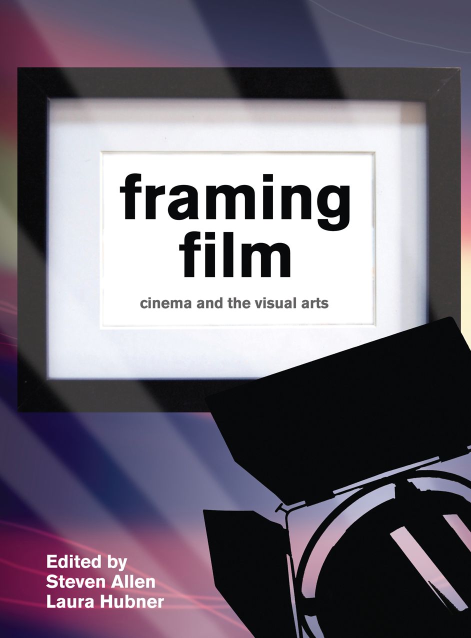 Framing Film: Cinema and the Visual Arts